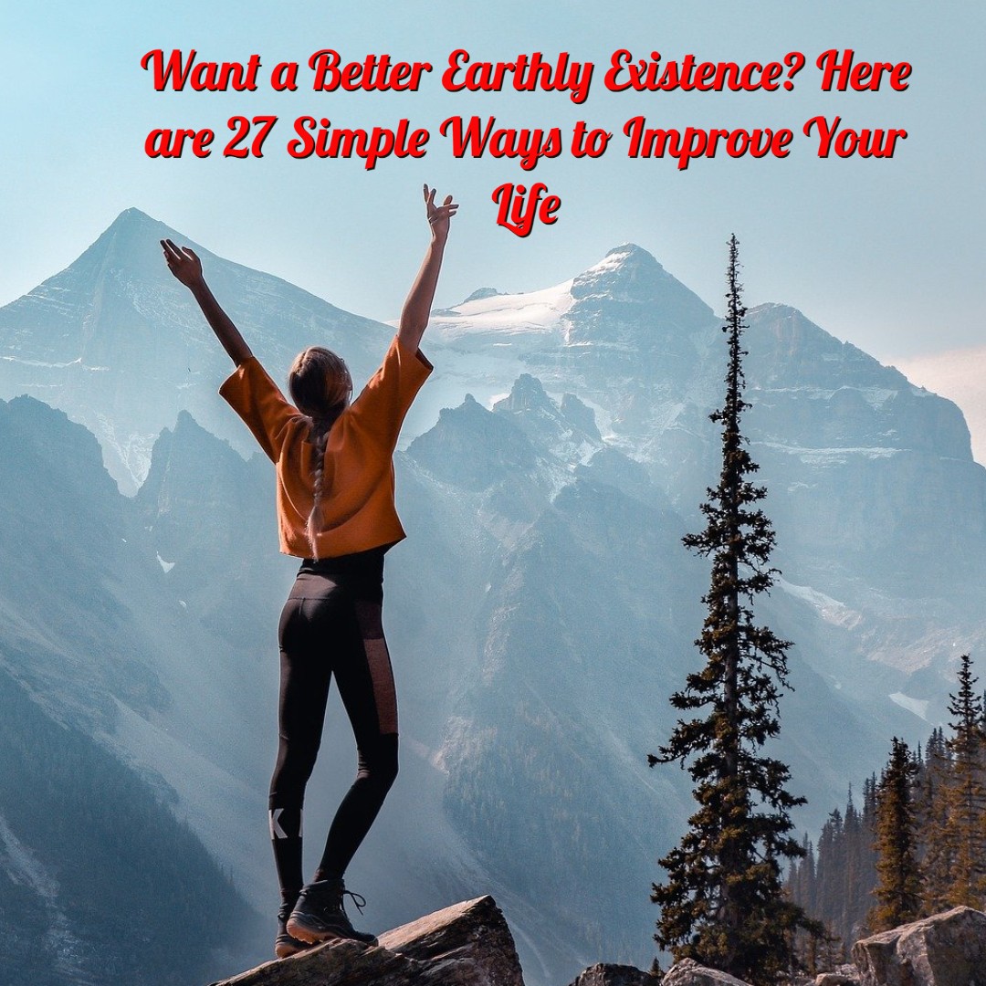 27 Simple Ways to Improve Your Life